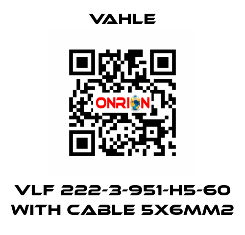 VLF 222-3-951-H5-60 with cable 5x6mm2 Vahle