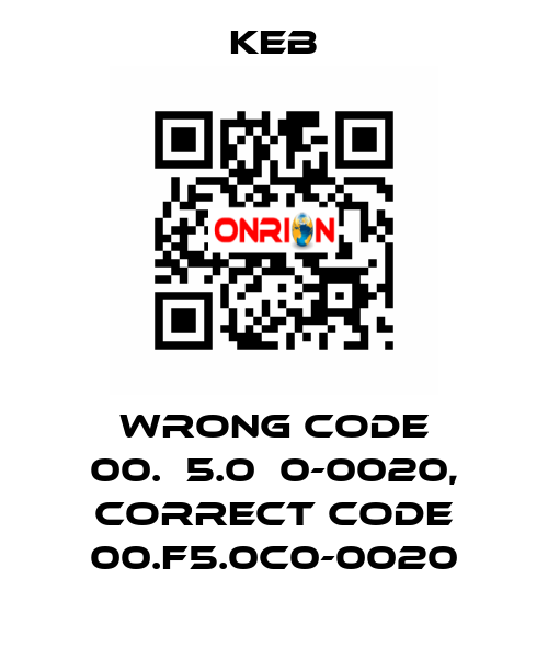 wrong code 00.А5.0С0-0020, correct code 00.F5.0C0-0020 KEB