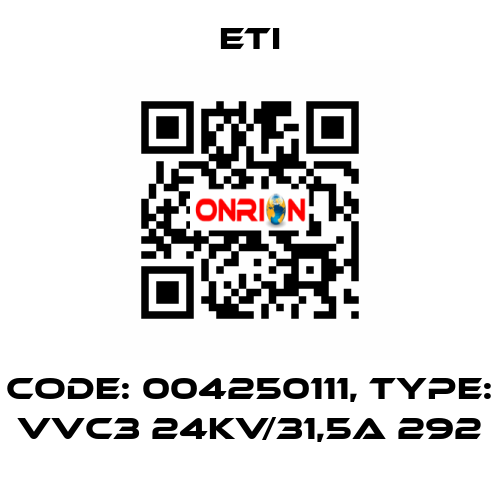 Code: 004250111, Type: VVC3 24kV/31,5A 292 Eti