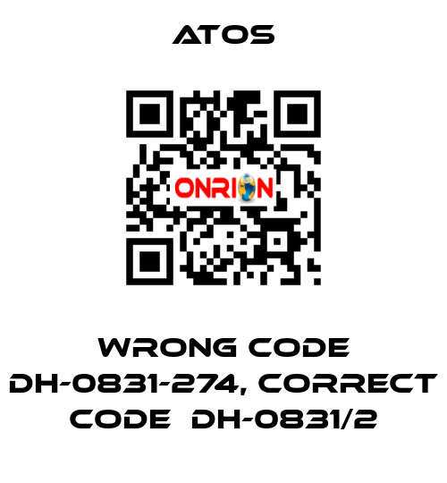 wrong code DH-0831-274, correct code  DH-0831/2 Atos