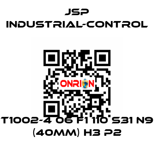 T1002-4 06 F1 110 S31 N9 (40mm) H3 P2 JSP Industrial-Control