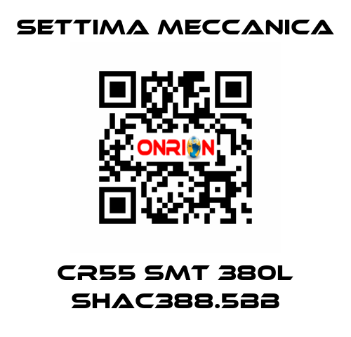 Cr55 smt 380L shac388.5bb Settima Meccanica