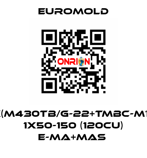 3X(M430TB/G-22+TMBC-M16),  1X50-150 (120CU) E-MA+MAS  EUROMOLD