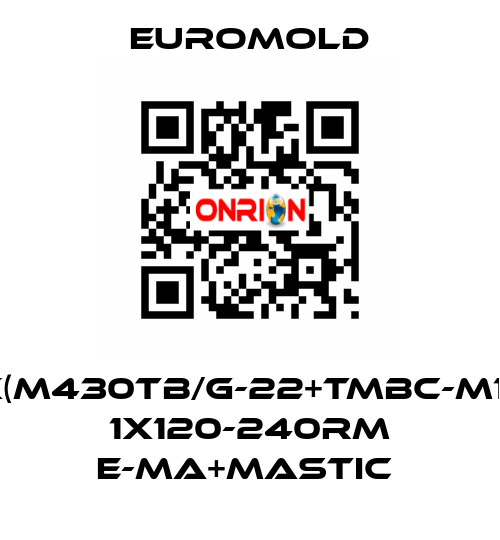 3X(M430TB/G-22+TMBC-M16),  1X120-240RM E-MA+MASTIC  EUROMOLD