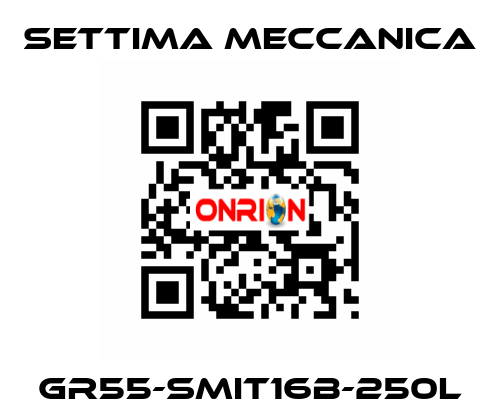 GR55-SMIT16B-250L Settima Meccanica