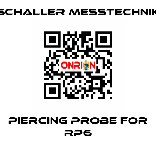 piercing probe for RP6 Schaller Messtechnik