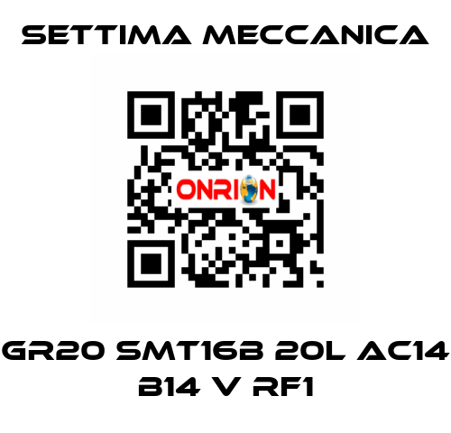 GR20 SMT16B 20L AC14 B14 V RF1 Settima Meccanica