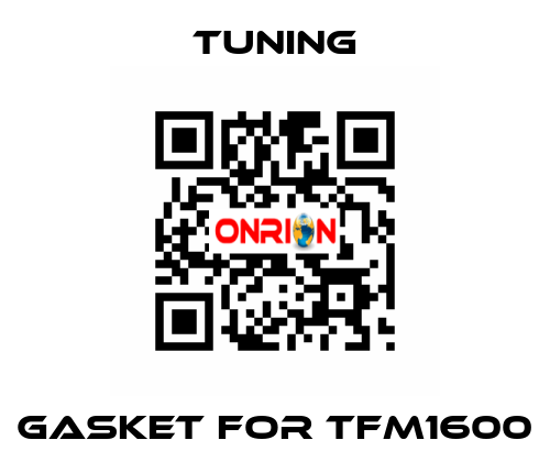 Gasket for TFM1600 Tuning