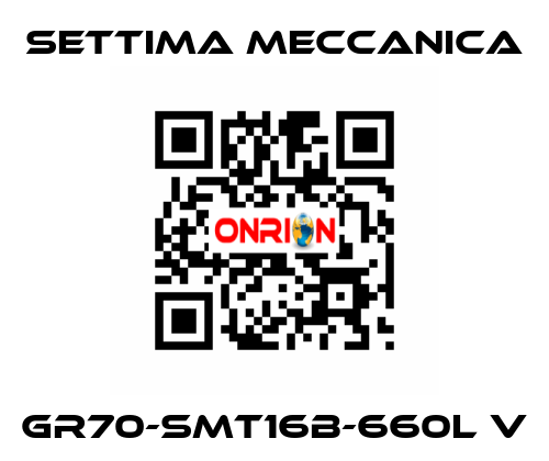 GR70-SMT16B-660L V Settima Meccanica