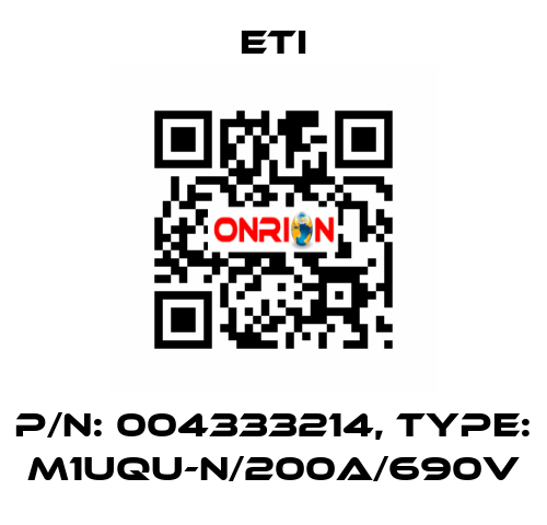 P/N: 004333214, Type: M1UQU-N/200A/690V Eti