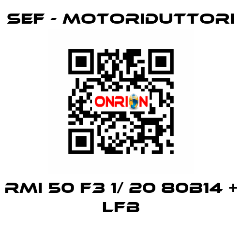 RMI 50 F3 1/ 20 80B14 + LFB SEF - MOTORIDUTTORI