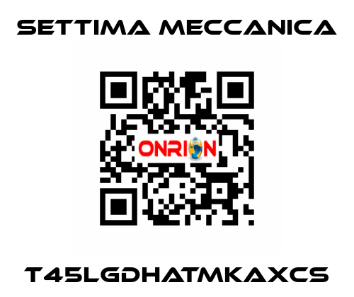 T45LGDHATMKAXCS Settima Meccanica