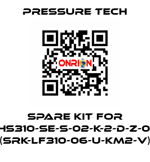 Spare kit for XHS310-SE-S-02-K-2-D-Z-015 (SRK-LF310-06-U-KM2-V) Pressure Tech