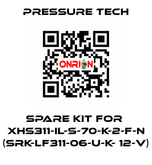 Spare kit for  XHS311-IL-S-70-K-2-F-N (SRK-LF311-06-U-K- 12-V) Pressure Tech