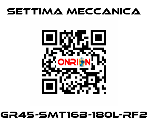 GR45-SMT16B-180L-RF2 Settima Meccanica