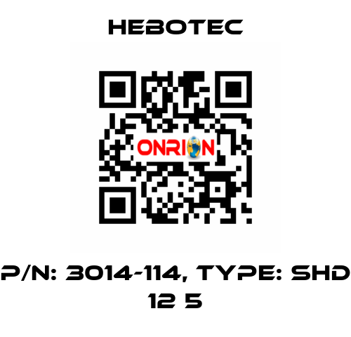 P/N: 3014-114, Type: SHD 12 5 HEBOTEC