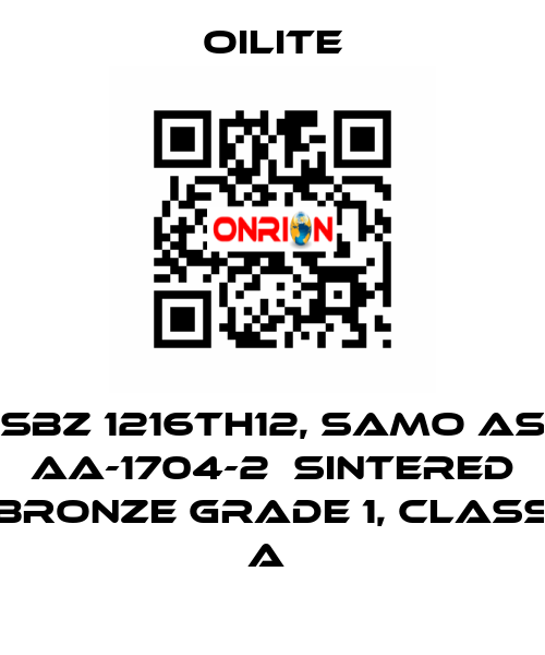 SBZ 1216TH12, samo as AA-1704-2  Sintered Bronze Grade 1, class A  Oilite