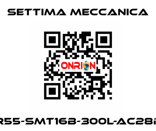 GR55-SMT16B-300L-AC28B5 Settima Meccanica