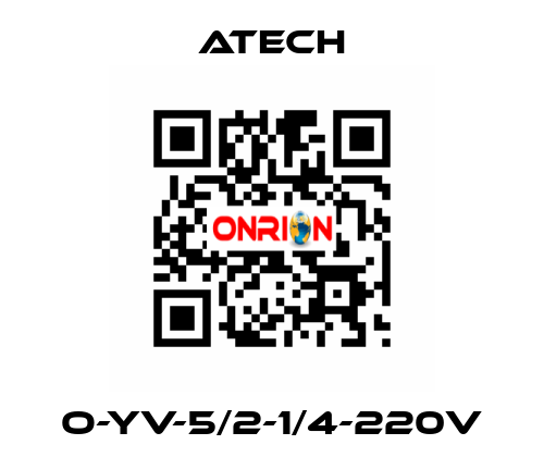 O-YV-5/2-1/4-220V ATECH