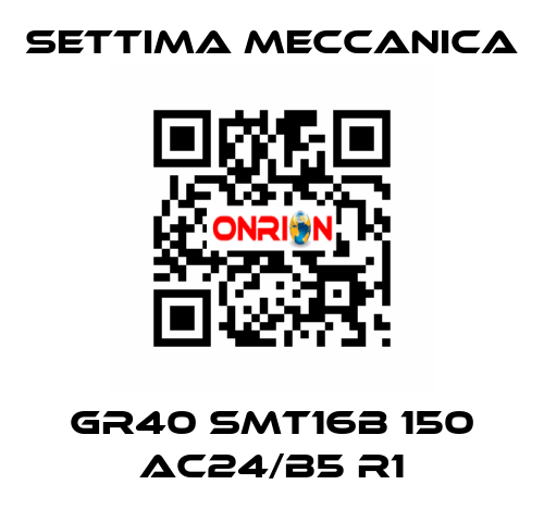 GR40 SMT16B 150 AC24/B5 R1 Settima Meccanica