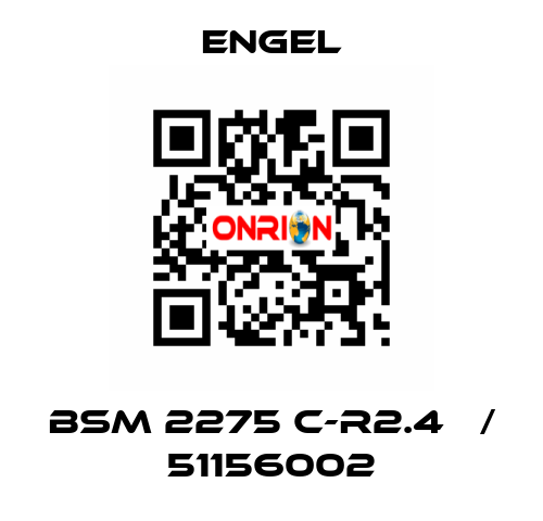 BSM 2275 C-R2.4   / 51156002 ENGEL