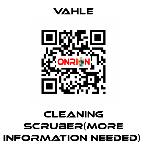 CLEANING SCRUBER(More information needed)  Vahle