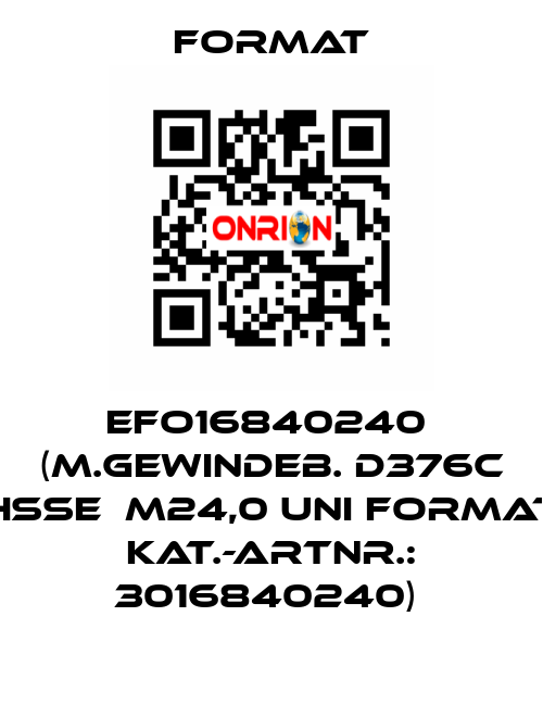 EFO16840240  (M.Gewindeb. D376C HSSE  M24,0 UNI FORMAT  Kat.-Artnr.: 3016840240)  Format