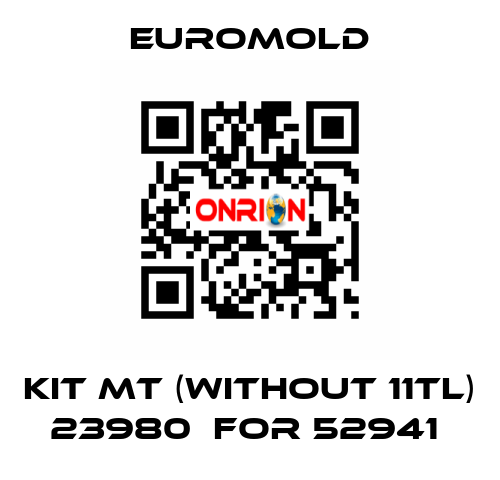 KIT MT (WITHOUT 11TL) 23980  for 52941  EUROMOLD