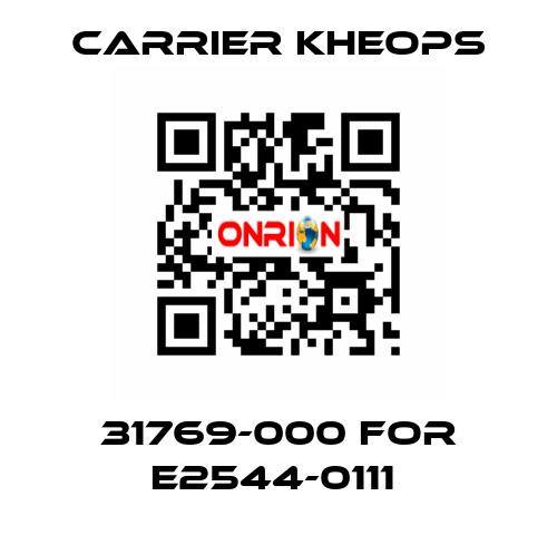 31769-000 for E2544-0111  Carrier Kheops