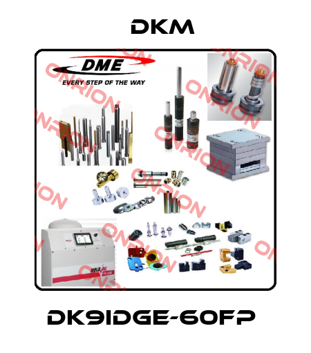 DK9IDGE-60FP  Dkm