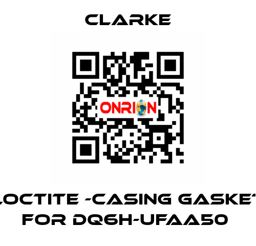 Loctite -casing gasket for DQ6H-UFAA50  Clarke