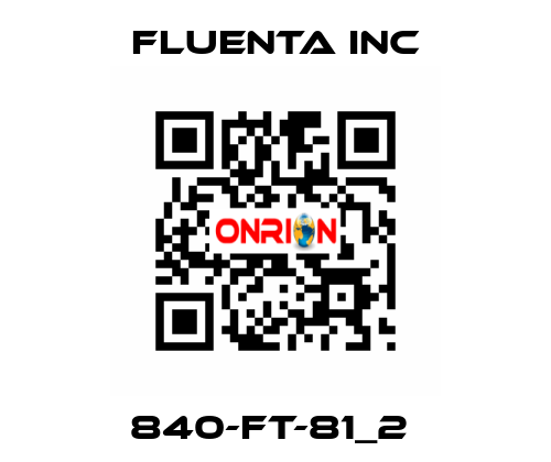 840-FT-81_2  Fluenta Inc