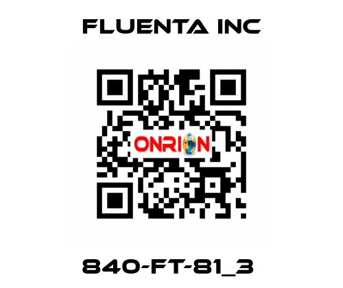 840-FT-81_3  Fluenta Inc