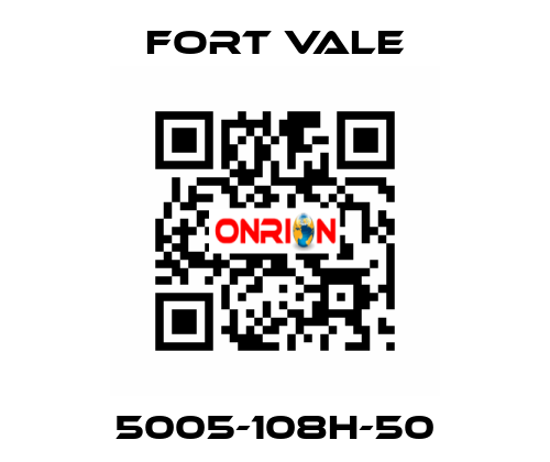 5005-108H-50 Fort Vale