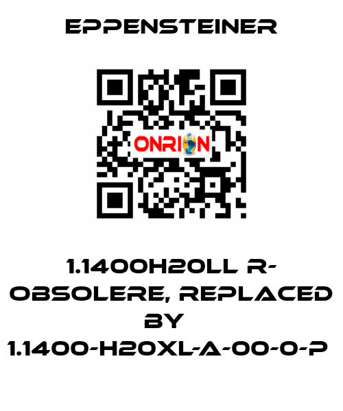 1.1400H20LL R- obsolere, replaced by   1.1400-H20XL-A-00-0-P  Eppensteiner