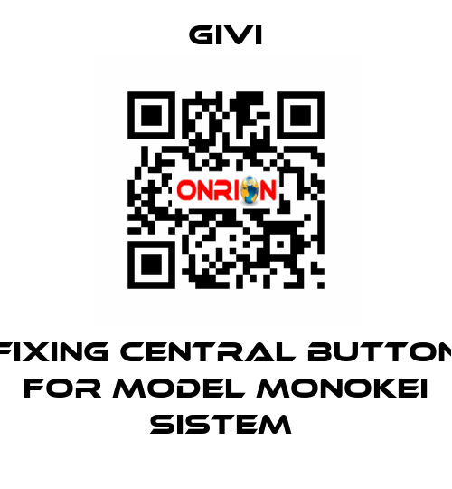 Fixing central button for model MONOKEI SISTEM  Givi