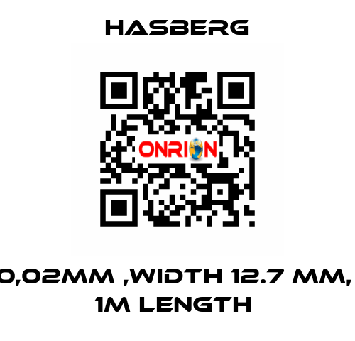 0,02MM ,WIDTH 12.7 MM,  1M LENGTH  Hasberg