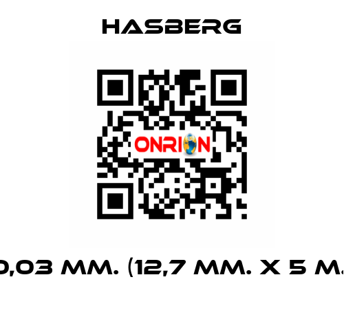 0,03 MM. (12,7 MM. X 5 M.)  Hasberg