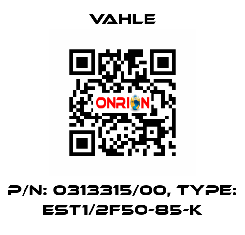 P/n: 0313315/00, Type: EST1/2F50-85-K Vahle