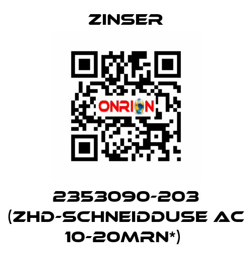 2353090-203 (ZHD-SCHNEIDDUSE AC 10-20MRN*)  Zinser