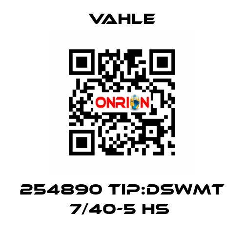 254890 TIP:DSWMT 7/40-5 HS  Vahle